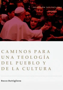 Caminos para una teología del pueblo y de la cultura,
